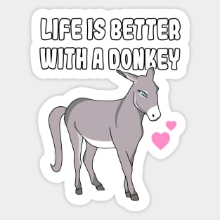 Life Is Better With A Donkey Sticker